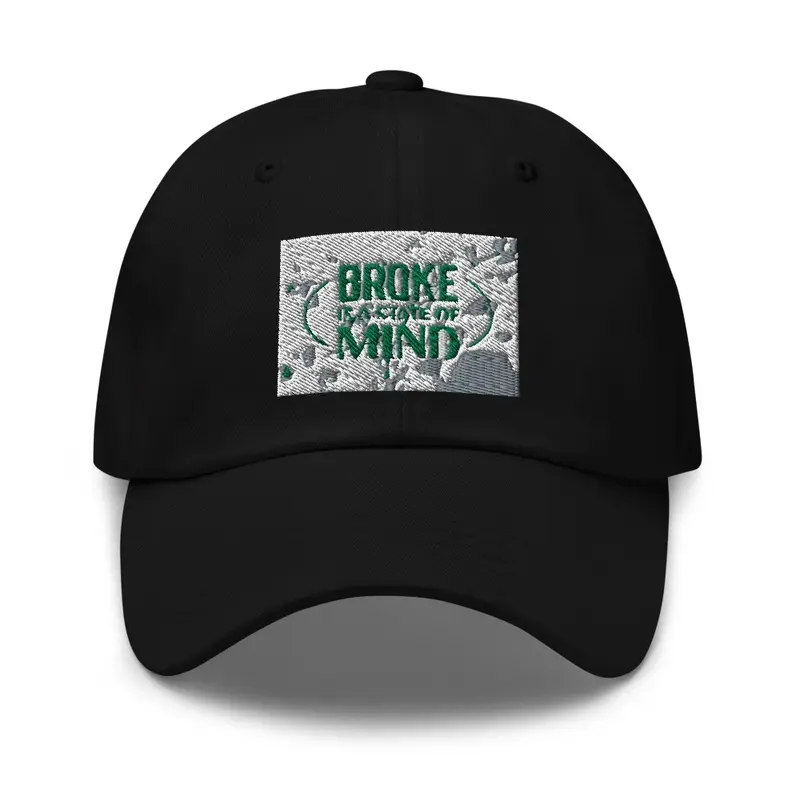 Broke Is A State Of Mind Dad Hat