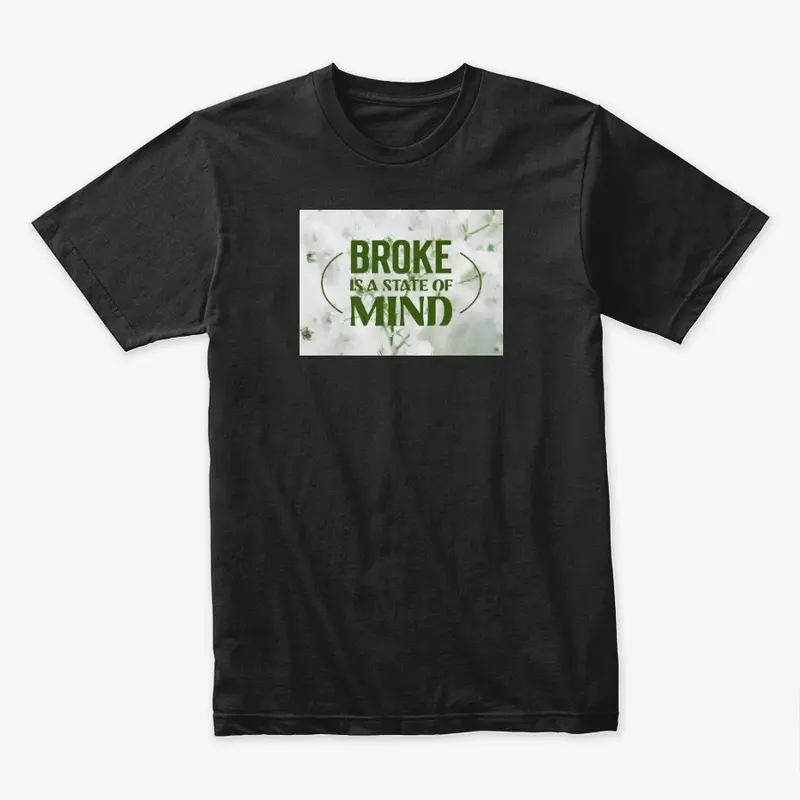 Broke Is A State Of Mind